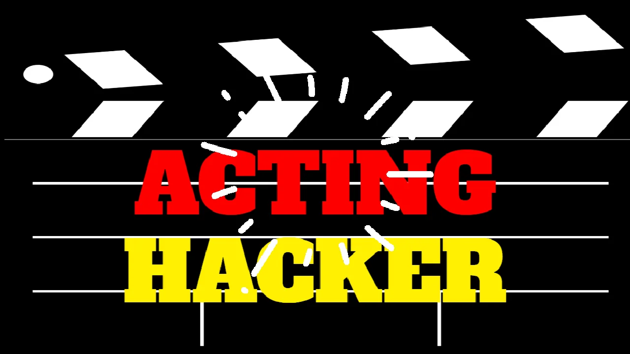 Acting Hacker