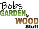 Bobs Garden 'n' Wood Stuff