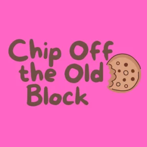 Chip Off The Old Block Cookies