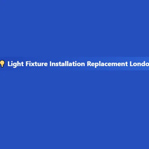 Light Fixture Installation Replacement London