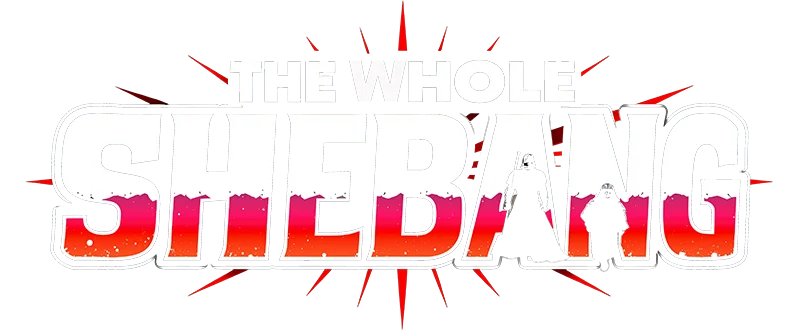 The whole Shebang