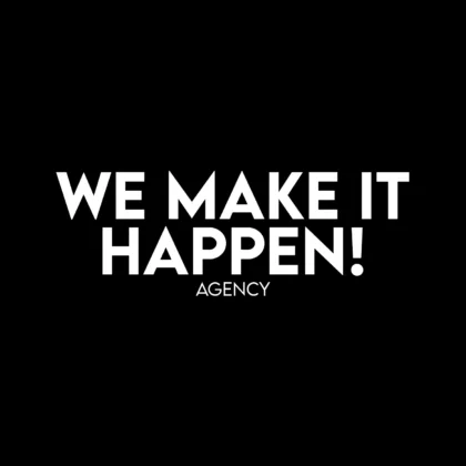 WE MAKE IT HAPPEN! AGENCY